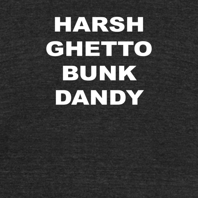 HARSH GHETTO BUNK DANDY