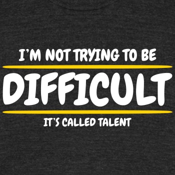 I'm not trying to be difficult, It's called talent - Unisex Tri-Blend T-Shirt