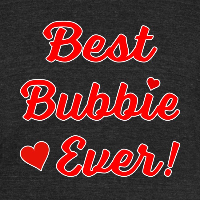 Best Bubbie Ever Funny Valentine Mothers Day Gift.
