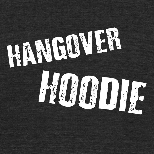 Hangover Hoodie