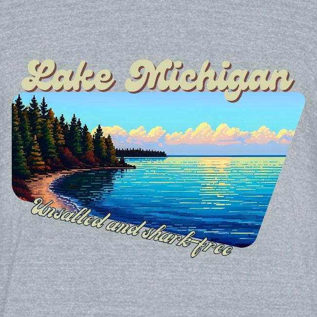 Lake Michigan Unsalted and shark-free