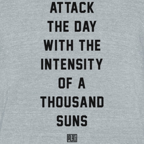 Attack the Day - Unisex Tri-Blend T-Shirt