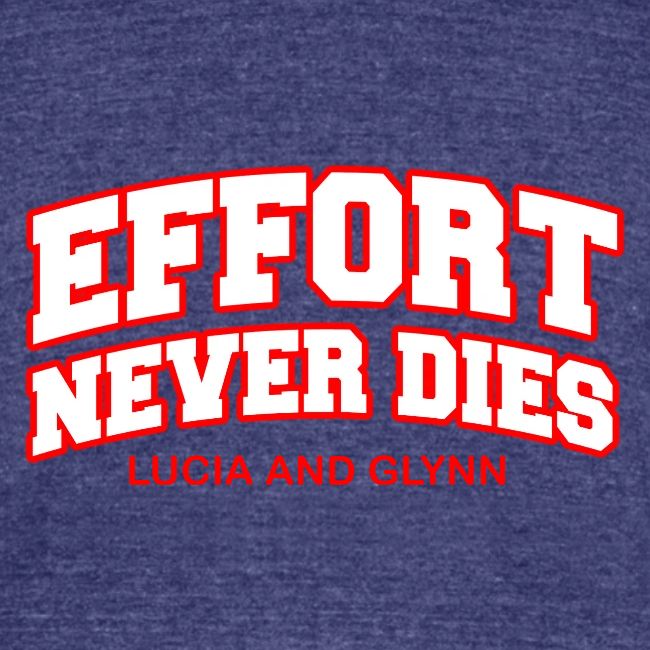 Effort Never Dies