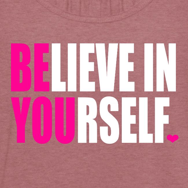 BELIEVE IN YOURSELF