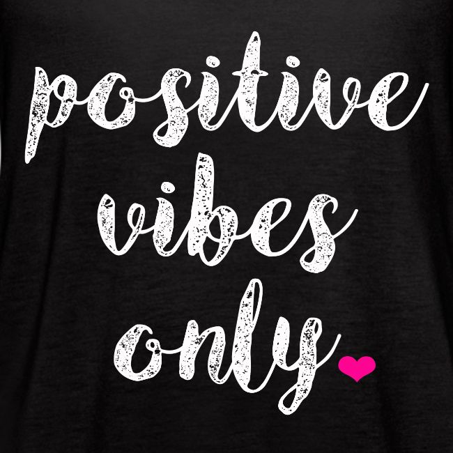 POSITIVE VIBES ONLY