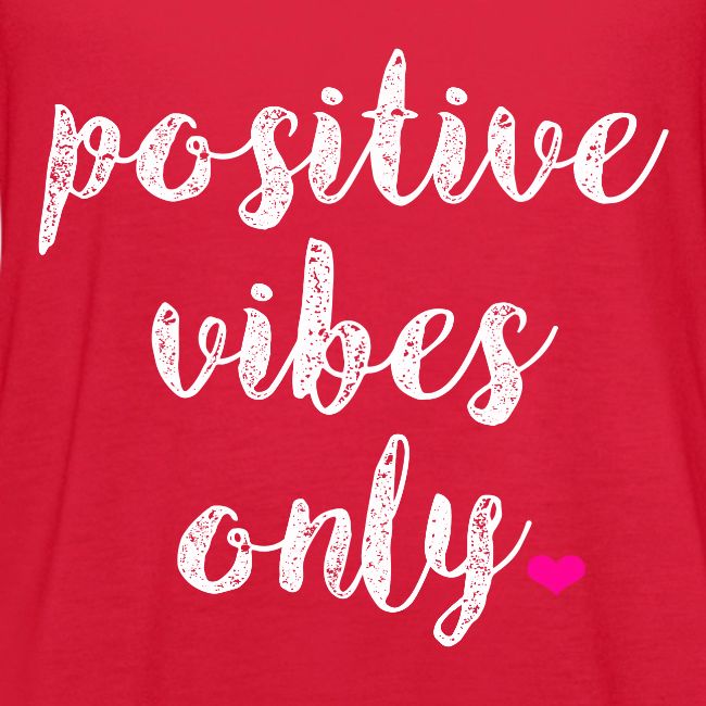 POSITIVE VIBES ONLY