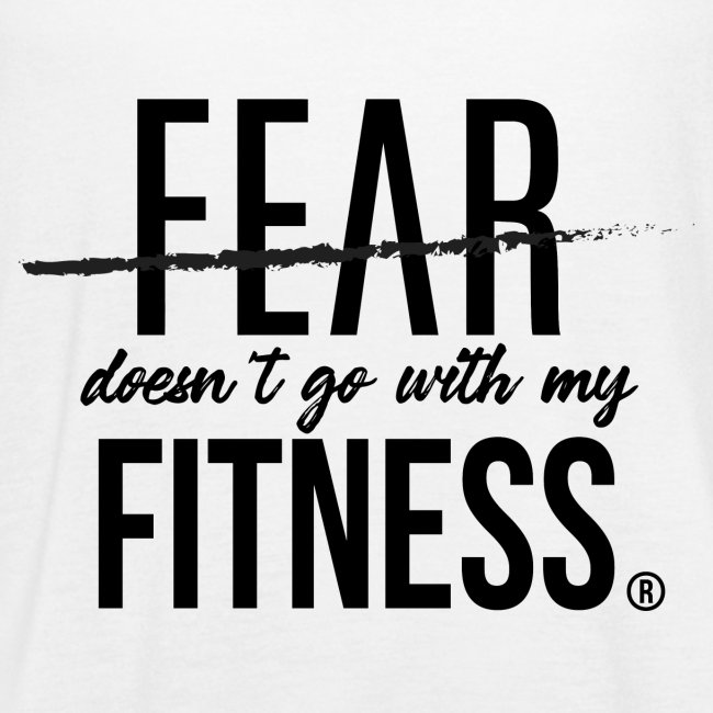 Fear Doesn't Go With My Fitness