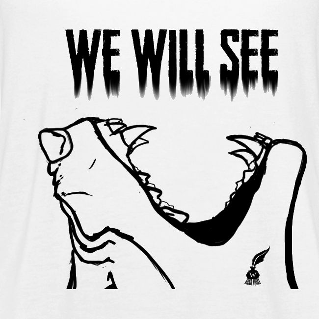 We Will See (Black)