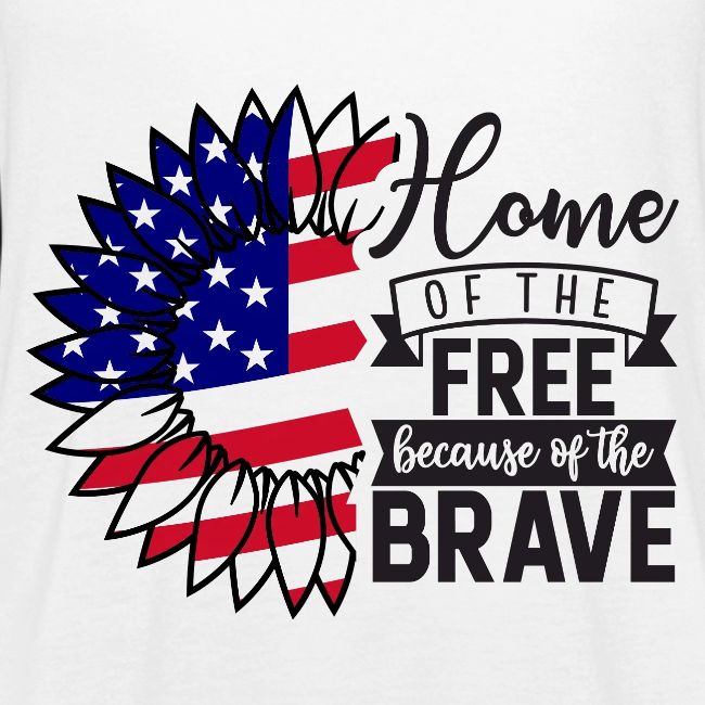 Home the free because of the brave