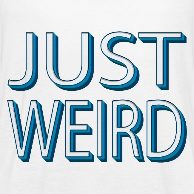 Just Weird