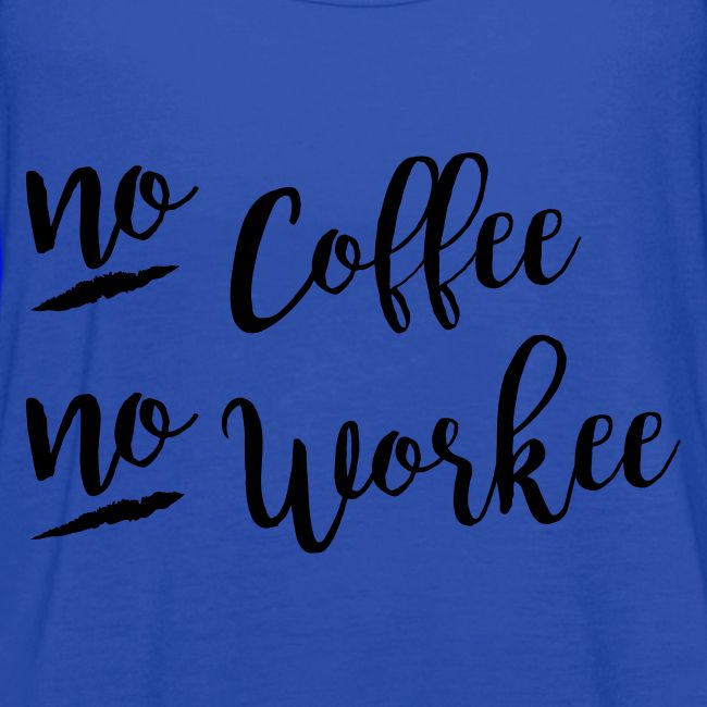 No Coffee No Workee