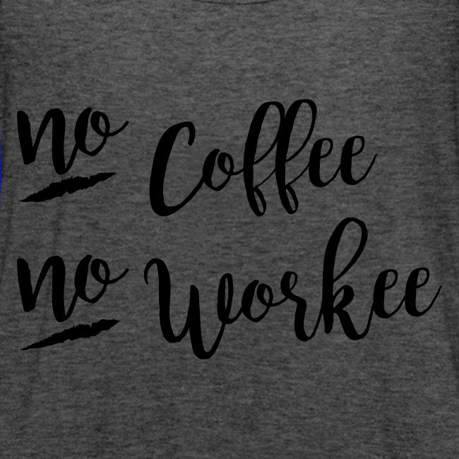 No Coffee No Workee