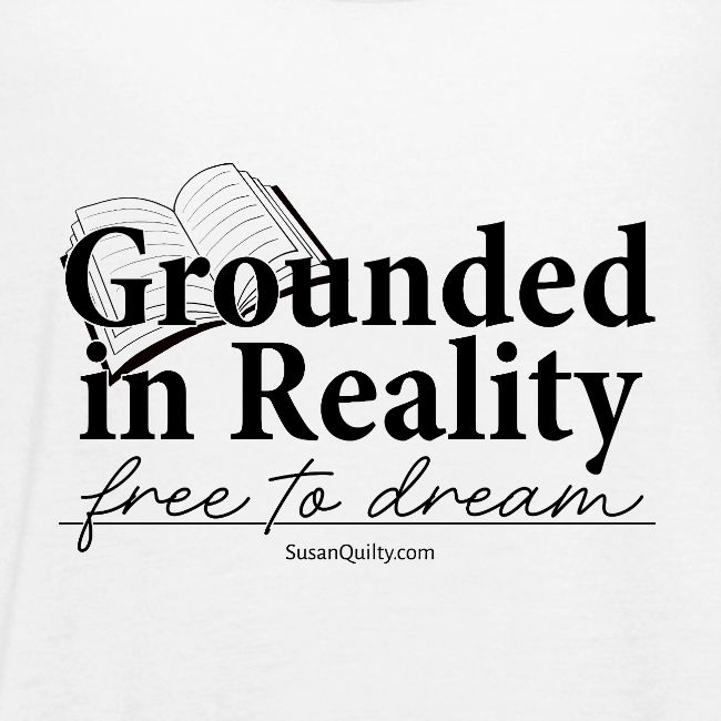 Grounded In Reality... Free to Dream