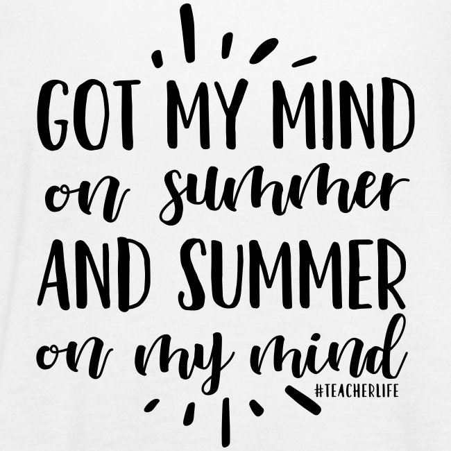 Got My Mind on Summer #teacherlife Teacher T-Shirt