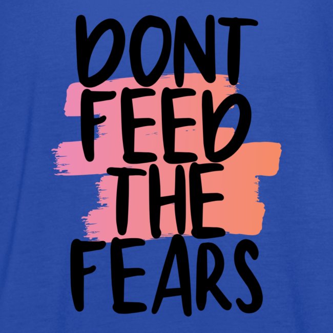 Don't Feed The Fears