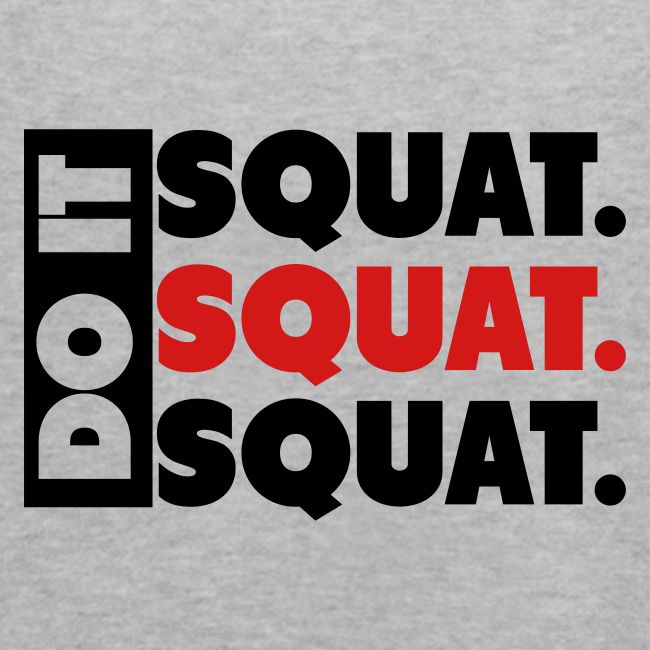 Do It. Squat.Squat.Squat