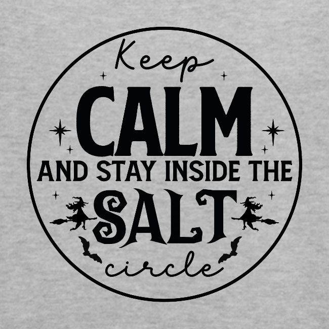Keep calm and stay inside the salt circle