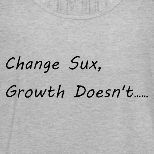 Change Sux, Growth Doesn't (Black font)