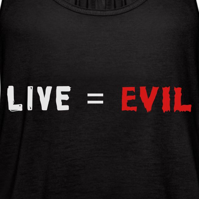 Live = Evil