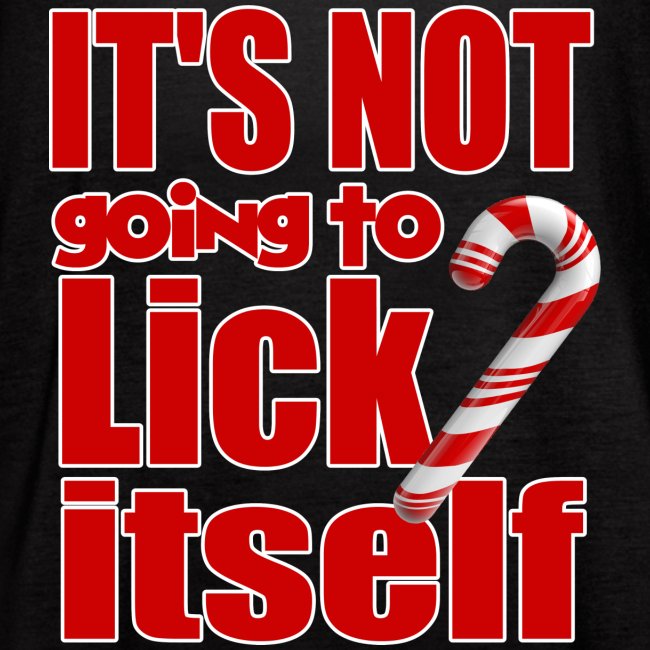 It's Not Going To Lick Itself