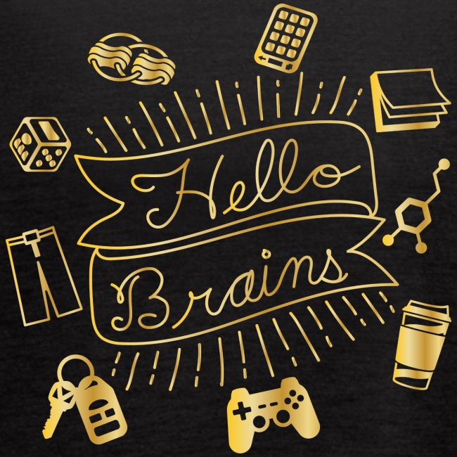 Faux Gold Hello Brains!