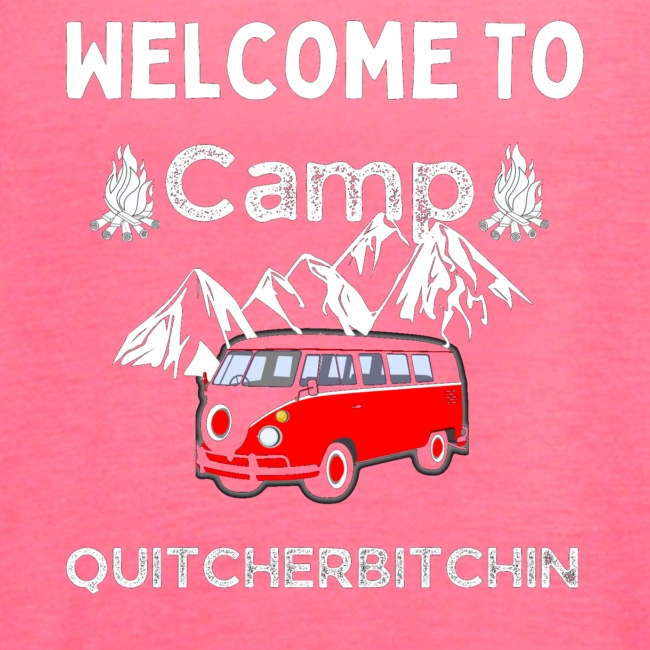 Welcome To Camp Quitcherbitchin Hiking & Camping