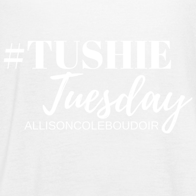 Tushie Tuesday White