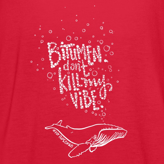 Bitumen Don't Kill My Vibe - No Pipelines!