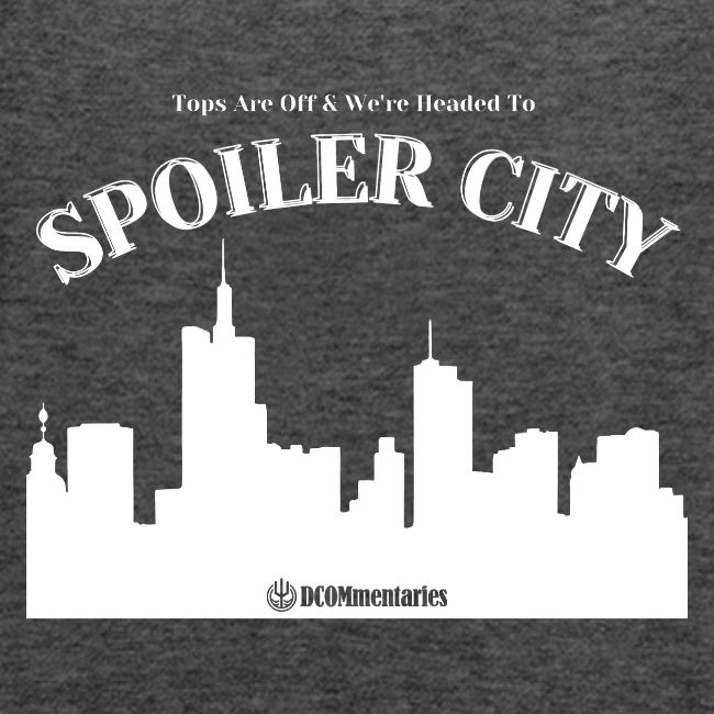 DCOMmentaries Spoiler City