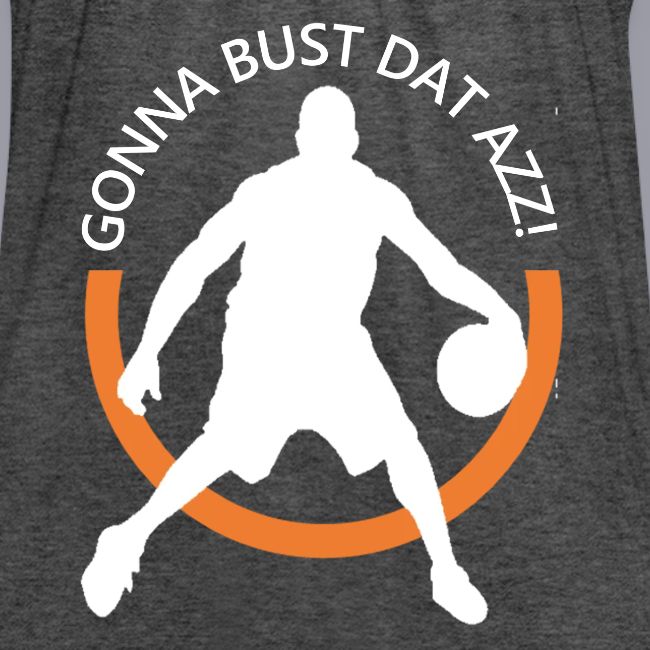 Gonna Bust Dat Azz