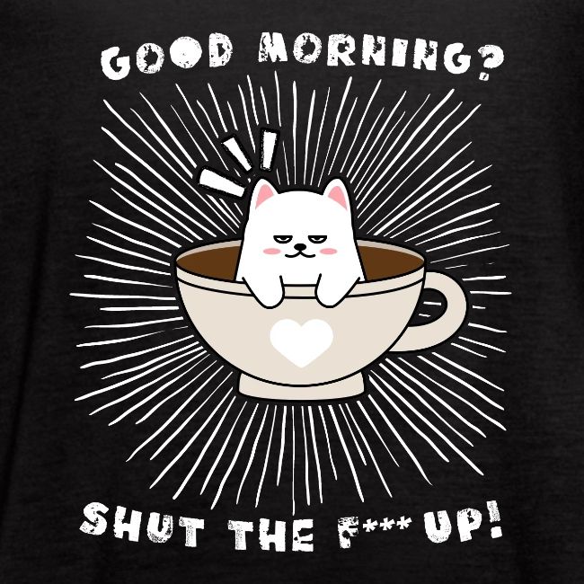 Good morning - funny saying for morning sleepshirt
