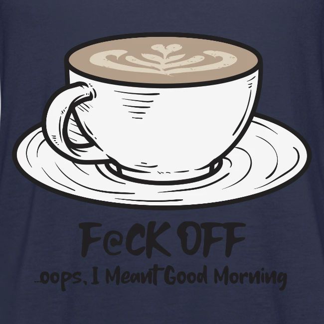 F@ck Off - Ooops, I meant Good Morning!