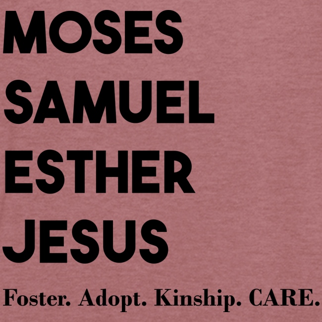 Moses. Samuel. Esther. Jesus.