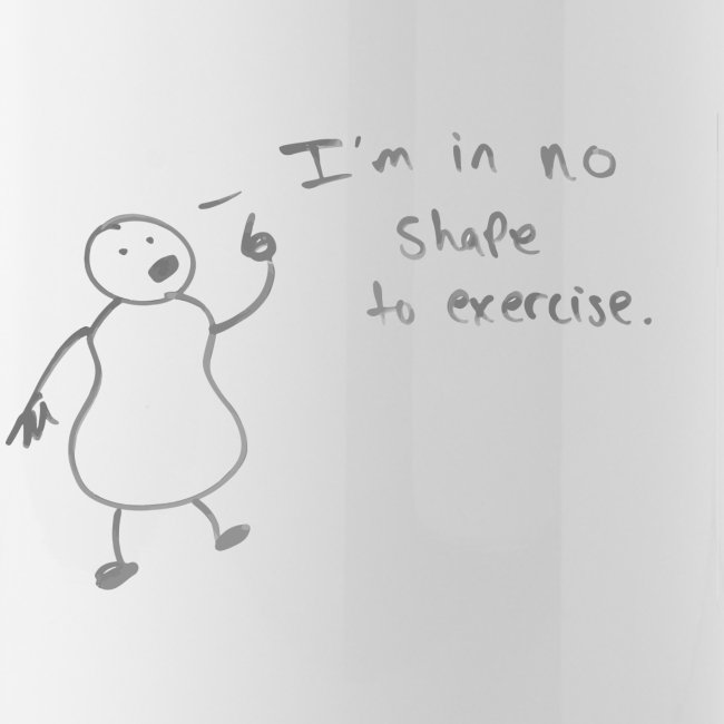 I'm in no shape to exercise | Hand Drawn Cartoon