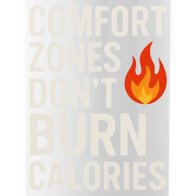 Comfort Zones Don’t Burn Calories Graphic