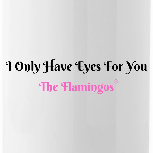 I Only Have Eyes For You - The Flamingos