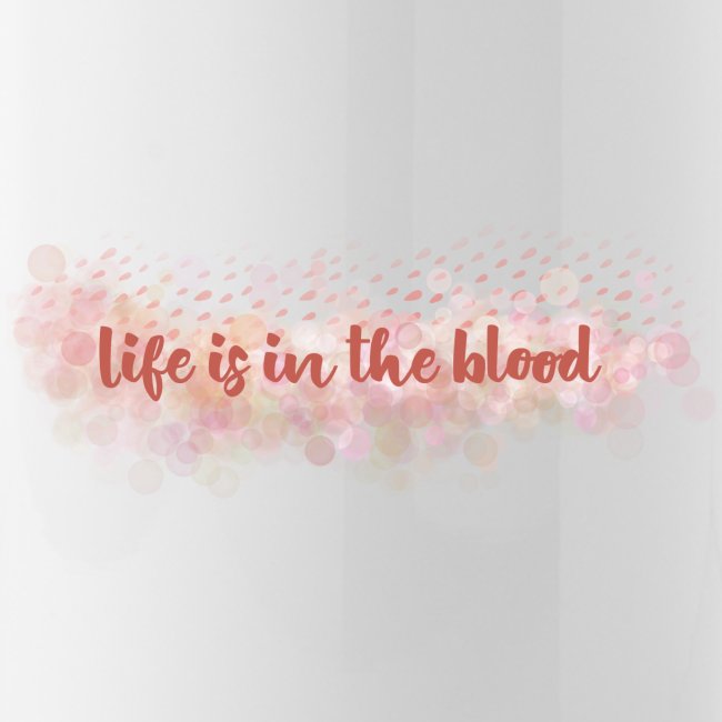 Life is in the blood