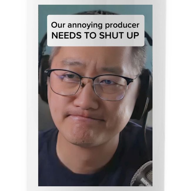 Our producer NEEDS TO SHUT UP