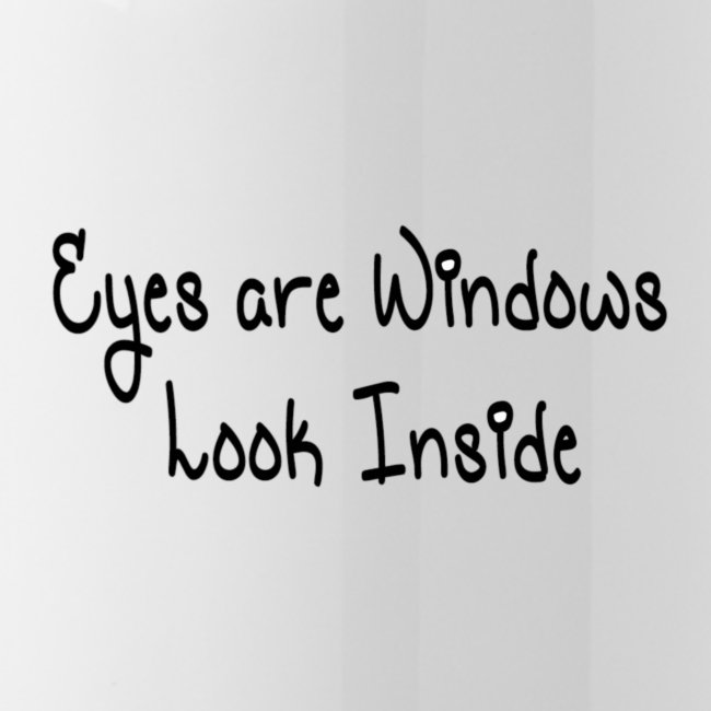 Eyes are windows Look Inside