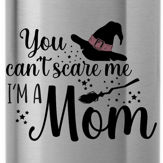 You can't scare me...