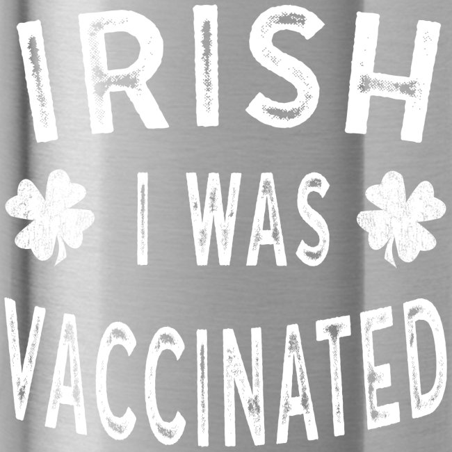 Saint Patricks Day Gift Irish I was Vaccinated