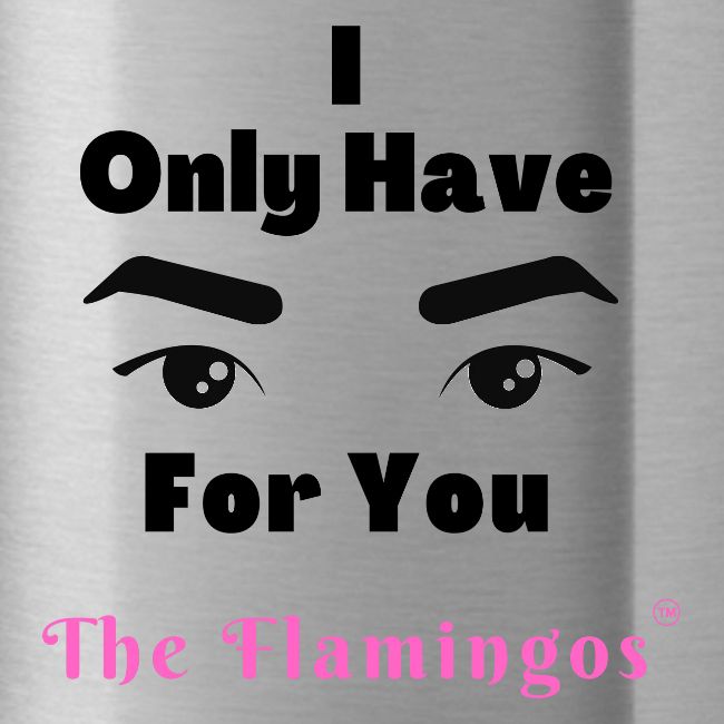 I Only Have Eyes For You w/Eyes