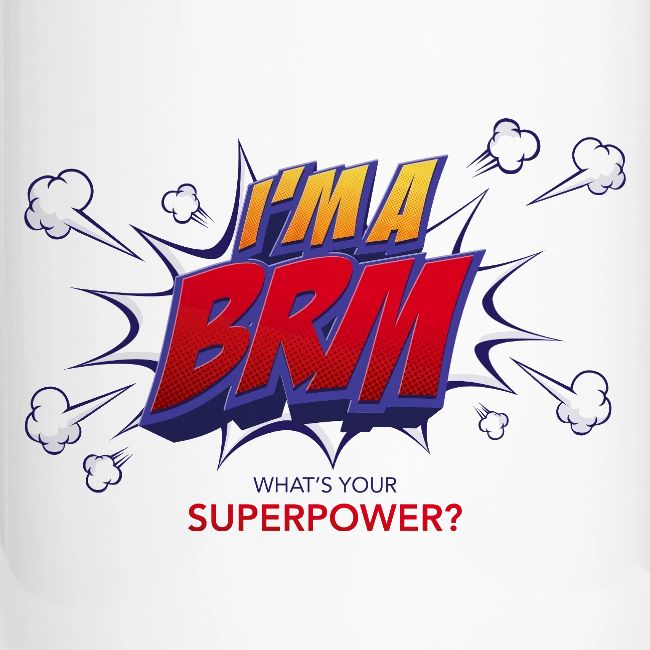 I'm a BRM- What's YOUR Superpower?