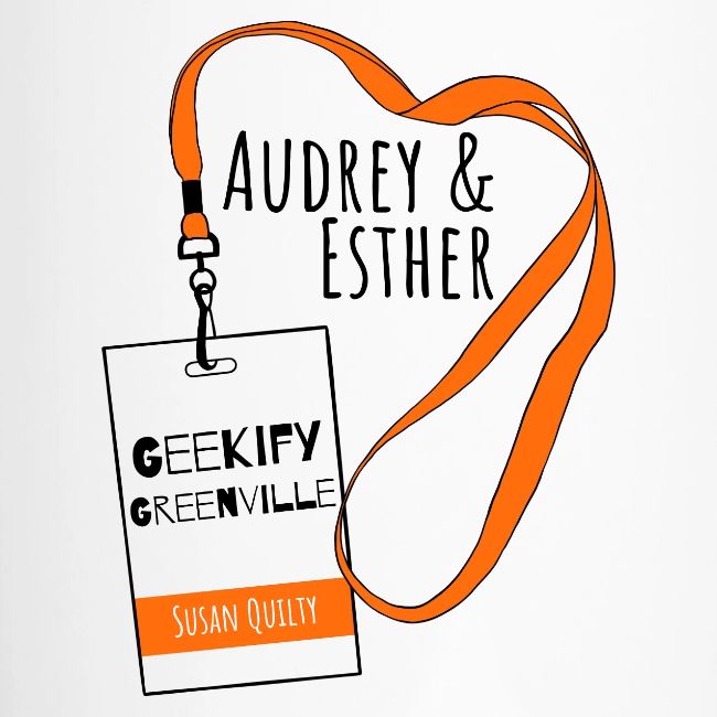 Audrey and Esther Geekify Greenville