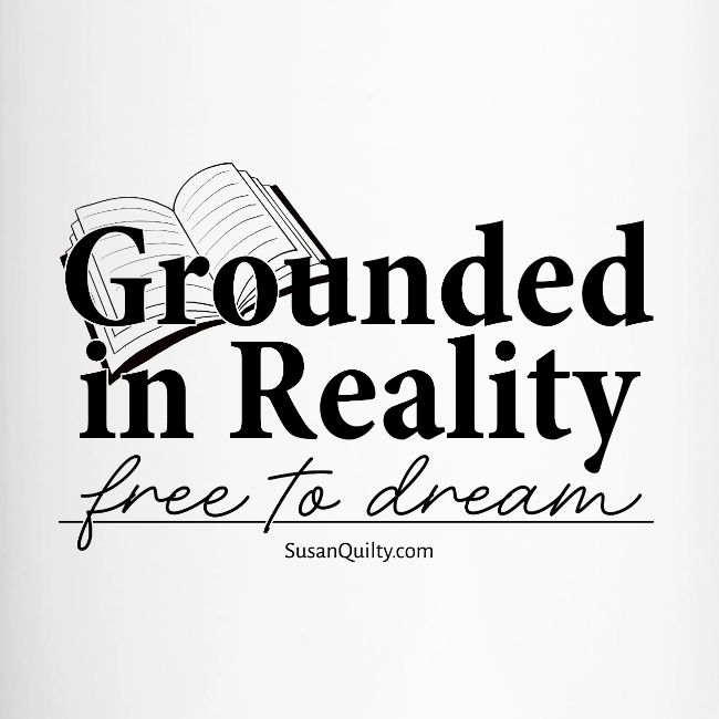 Grounded In Reality... Free to Dream