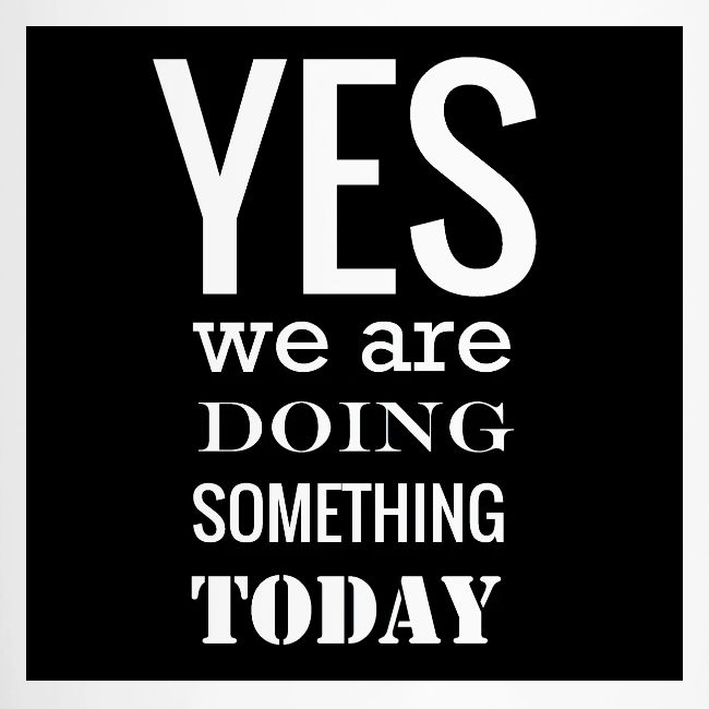 Yes we are doing something today (black backgrnd)