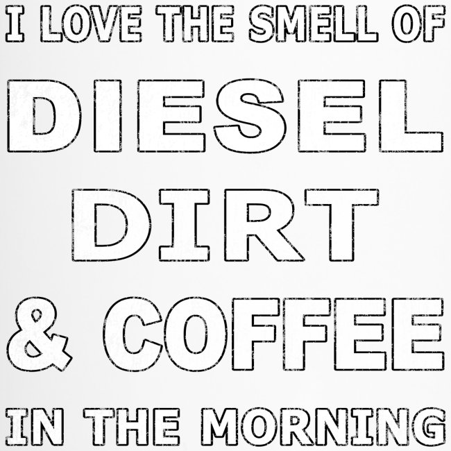 Diesel Dirt & Coffee Construction Farmer Trucker