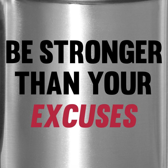 Be Stronger Than Your Excuses