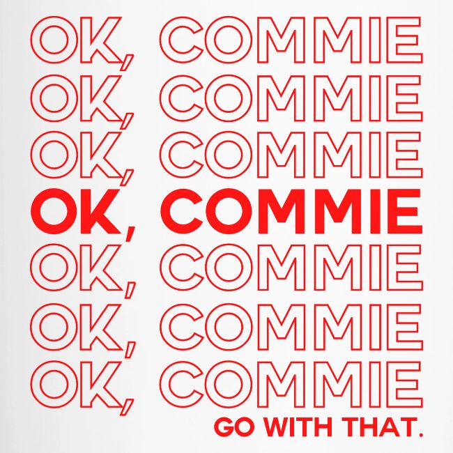 OK, COMMIE (Red Lettering)