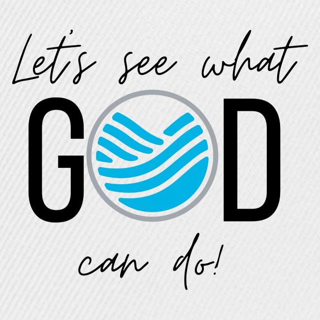 Let's See What GOD Can Do in black letters